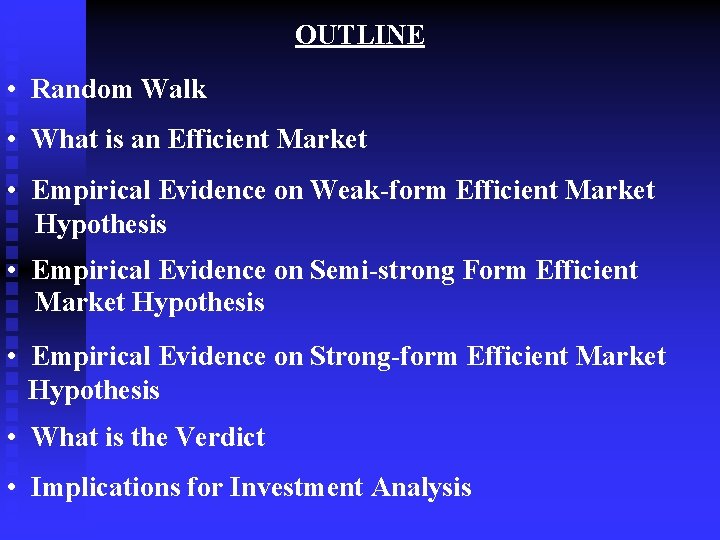 OUTLINE • Random Walk • What is an Efficient Market • Empirical Evidence on