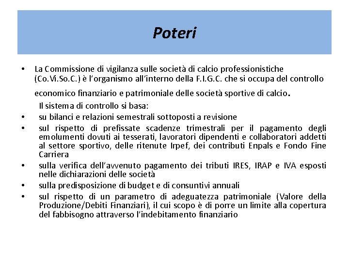 Poteri • • • La Commissione di vigilanza sulle società di calcio professionistiche (Co.