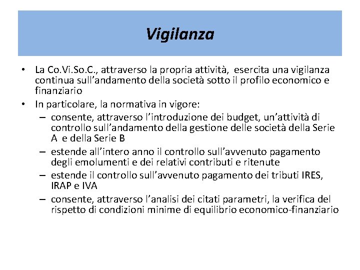 Vigilanza • La Co. Vi. So. C. , attraverso la propria attività, esercita una