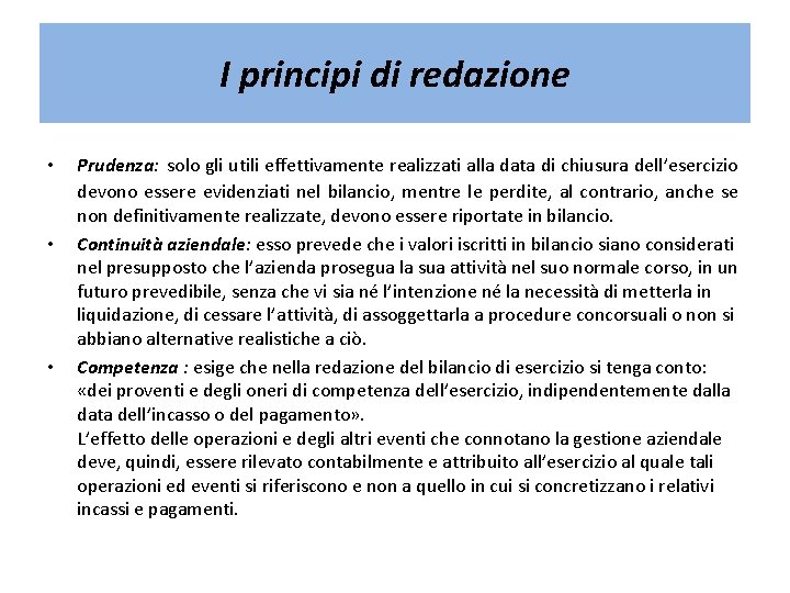 I principi di redazione • • • Prudenza: solo gli utili effettivamente realizzati alla