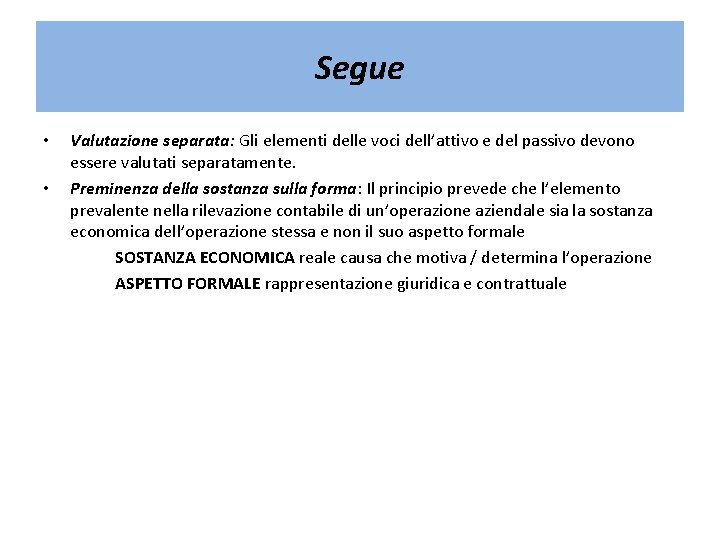 Segue • • Valutazione separata: Gli elementi delle voci dell’attivo e del passivo devono