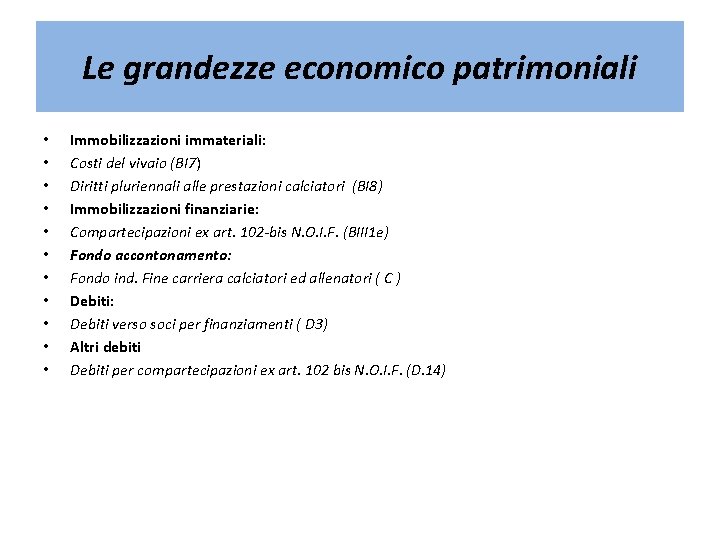 Le grandezze economico patrimoniali • • • Immobilizzazioni immateriali: Costi del vivaio (BI 7)