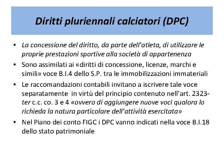 Diritti pluriennali calciatori (DPC) • La concessione del diritto, da parte dell’atleta, di utilizzare