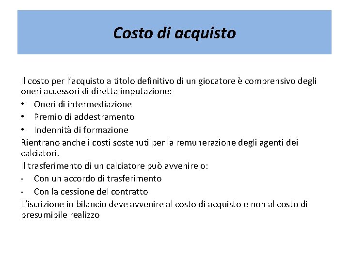 Costo di acquisto Il costo per l’acquisto a titolo definitivo di un giocatore è Costo di acquisto Il costo per l’acquisto a titolo definitivo di un giocatore è