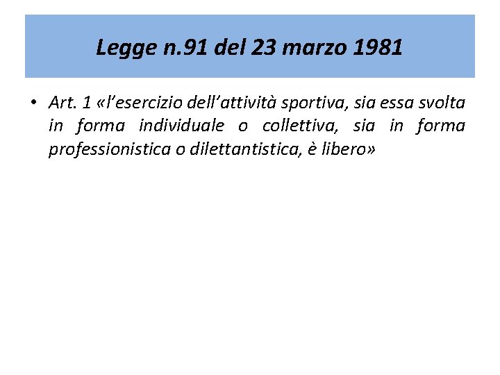 Legge n. 91 del 23 marzo 1981 • Art. 1 «l’esercizio dell’attività sportiva, sia