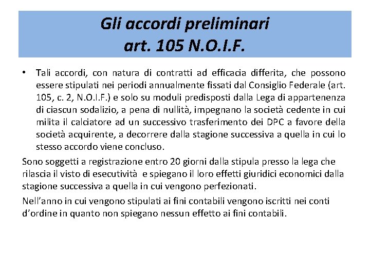 Gli accordi preliminari art. 105 N. O. I. F. • Tali accordi, con natura