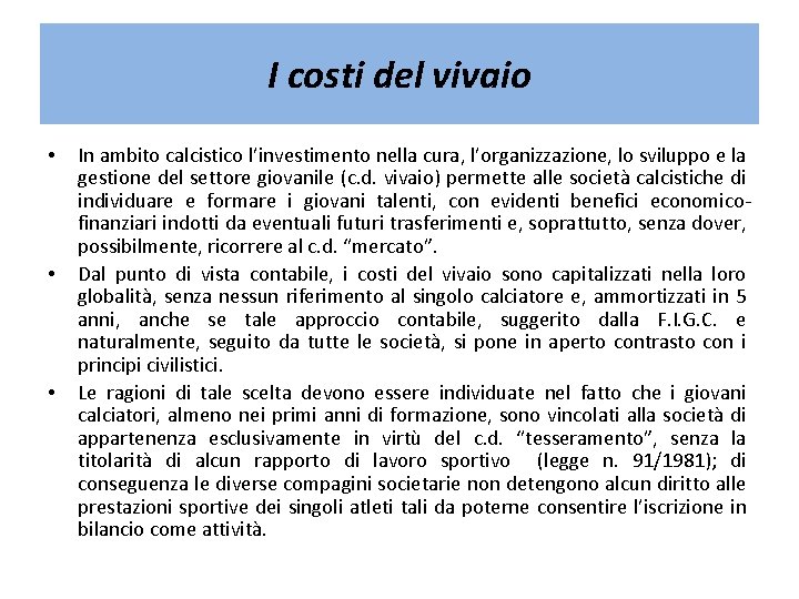 I costi del vivaio • • • In ambito calcistico l’investimento nella cura, l’organizzazione,