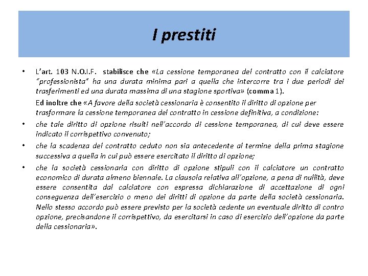 I prestiti • • L’art. 103 N. O. I. F. stabilisce che «La cessione I prestiti • • L’art. 103 N. O. I. F. stabilisce che «La cessione