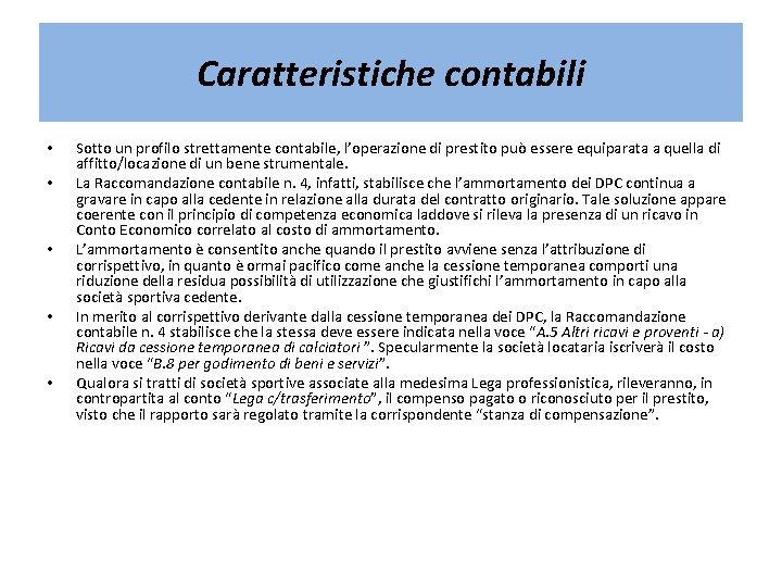 Caratteristiche contabili • • • Sotto un profilo strettamente contabile, l’operazione di prestito può