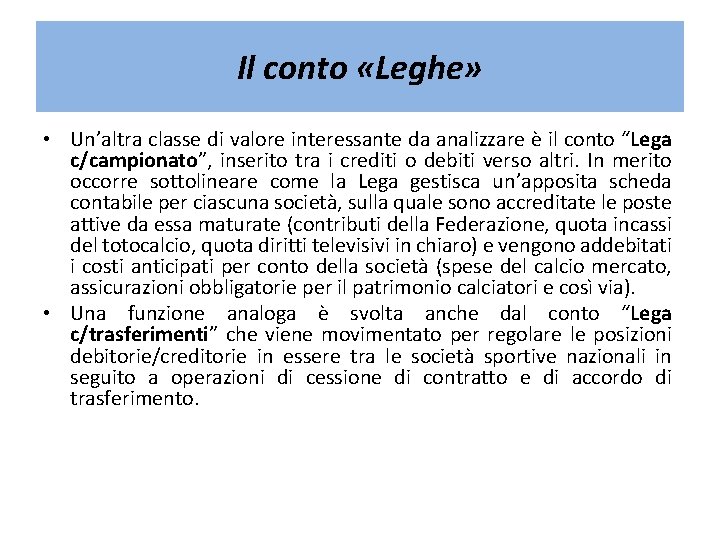 Il conto «Leghe» • Un’altra classe di valore interessante da analizzare è il conto