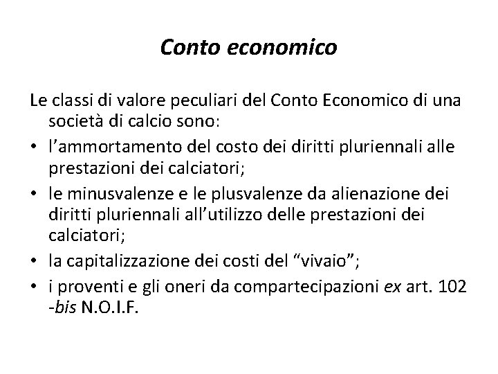 Conto economico Le classi di valore peculiari del Conto Economico di una società di