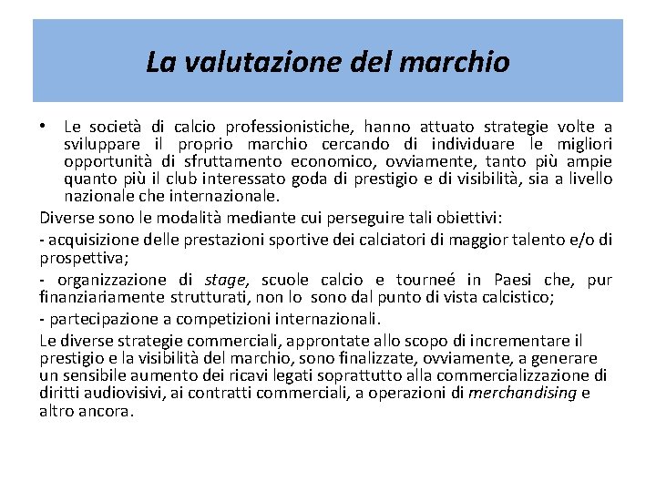 La valutazione del marchio • Le società di calcio professionistiche, hanno attuato strategie volte