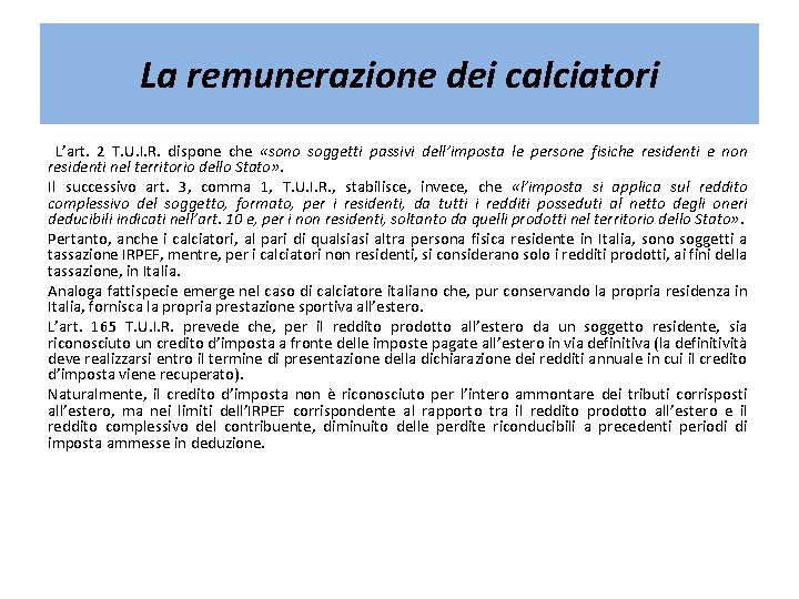 La remunerazione dei calciatori L’art. 2 T. U. I. R. dispone che «sono soggetti