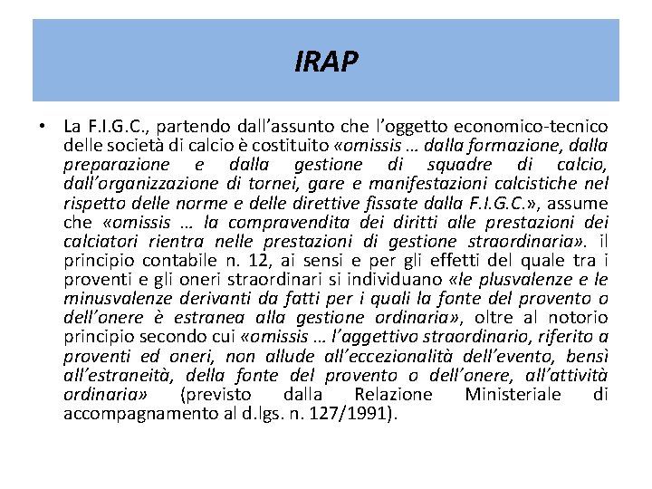 IRAP • La F. I. G. C. , partendo dall’assunto che l’oggetto economico-tecnico delle