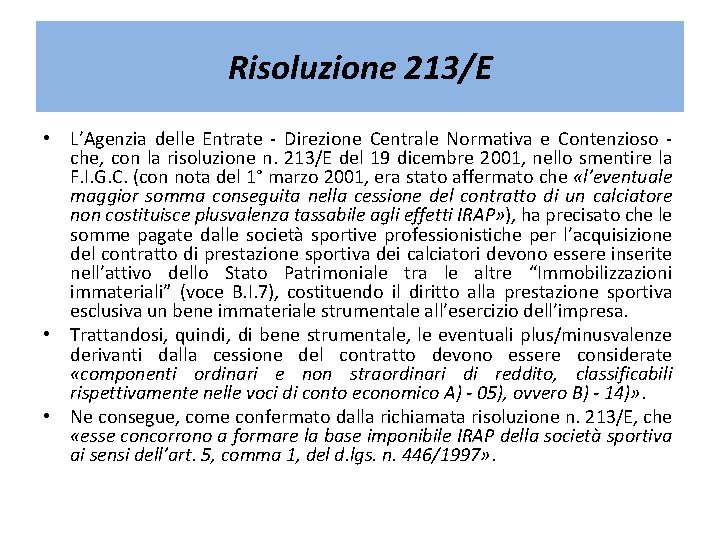 Risoluzione 213/E • L’Agenzia delle Entrate - Direzione Centrale Normativa e Contenzioso che, con