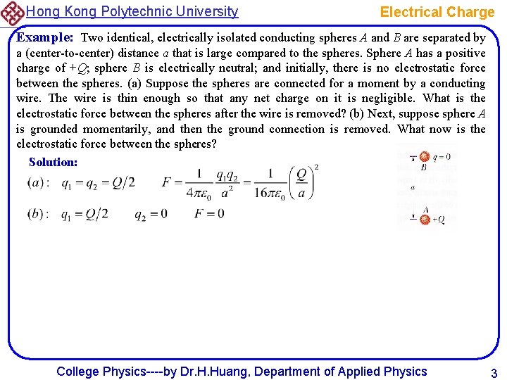 Hong Kong Polytechnic University Electrical Charge Example: Two identical, electrically isolated conducting spheres A