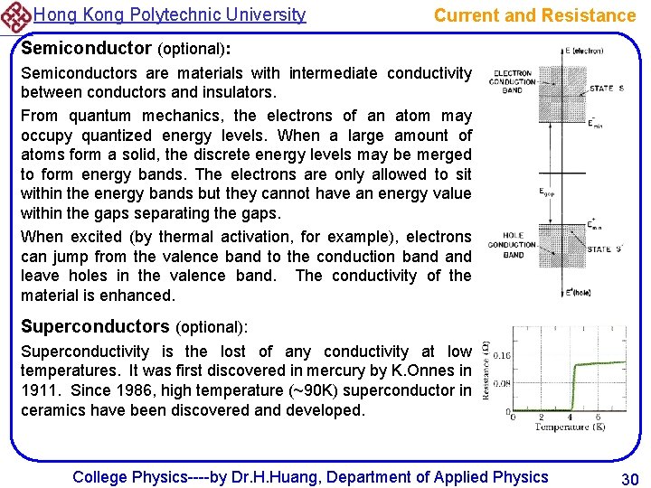 Hong Kong Polytechnic University Current and Resistance Semiconductor (optional): Semiconductors are materials with intermediate