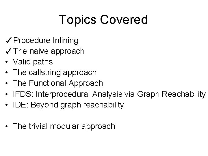 Topics Covered ✓Procedure Inlining ✓The naive approach • Valid paths • The callstring approach