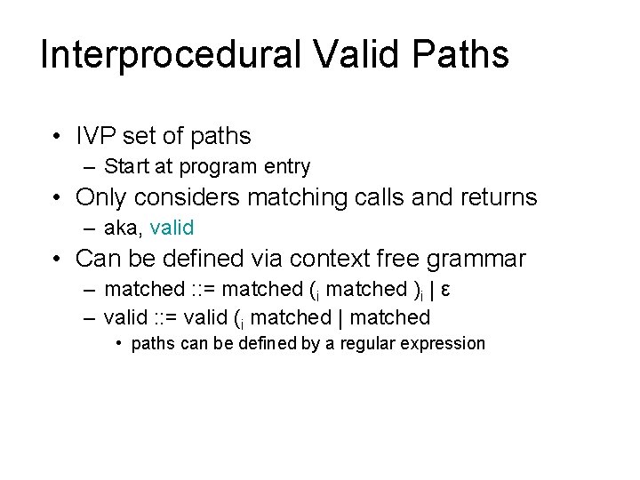 Interprocedural Valid Paths • IVP set of paths – Start at program entry •