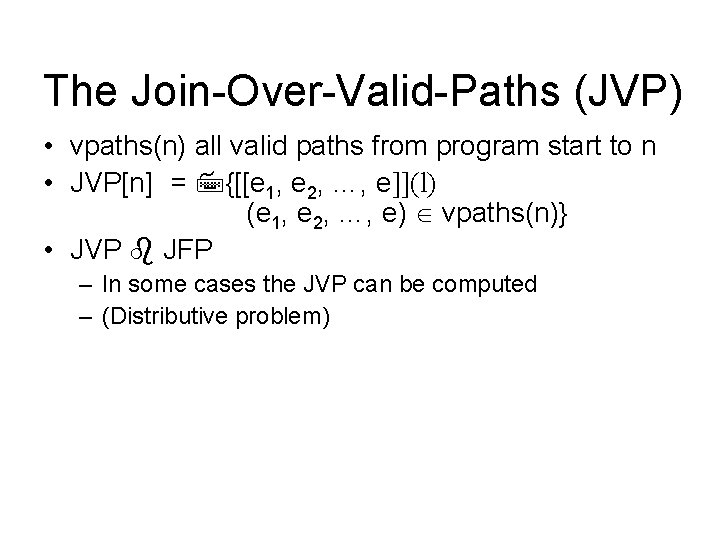 The Join-Over-Valid-Paths (JVP) • vpaths(n) all valid paths from program start to n •