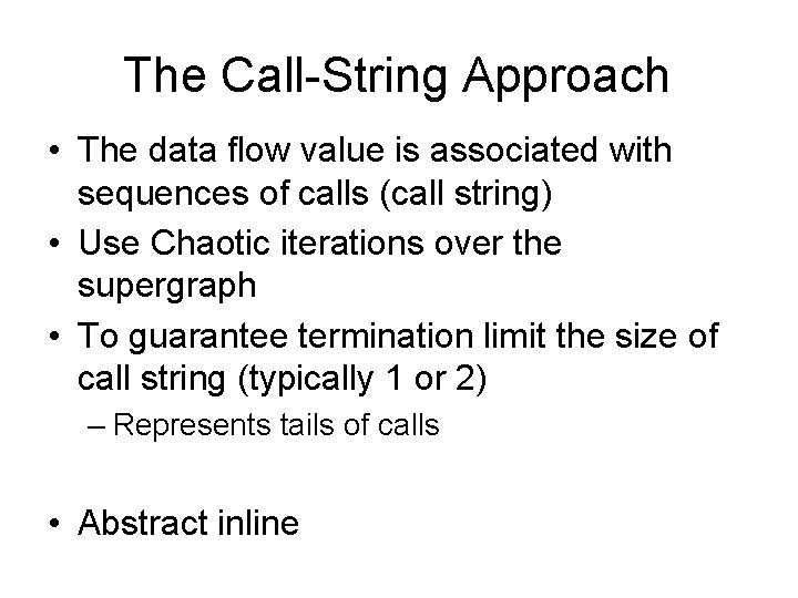 The Call-String Approach • The data flow value is associated with sequences of calls