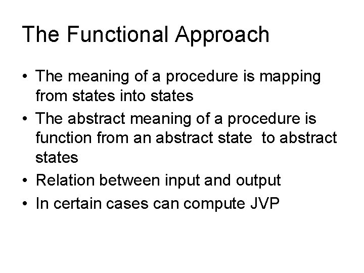 The Functional Approach • The meaning of a procedure is mapping from states into