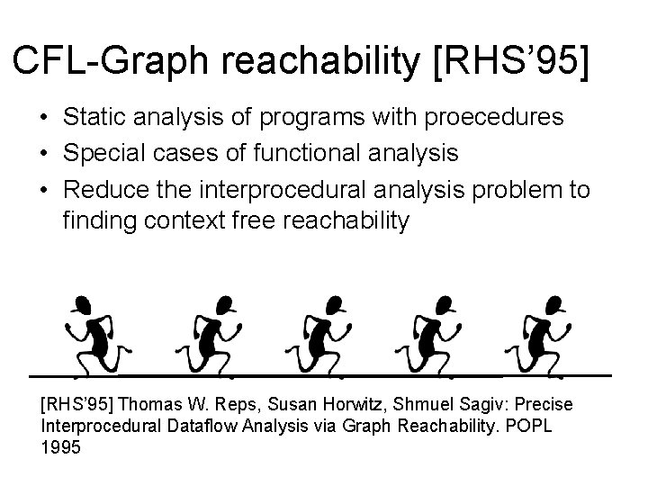 CFL-Graph reachability [RHS’ 95] • Static analysis of programs with proecedures • Special cases