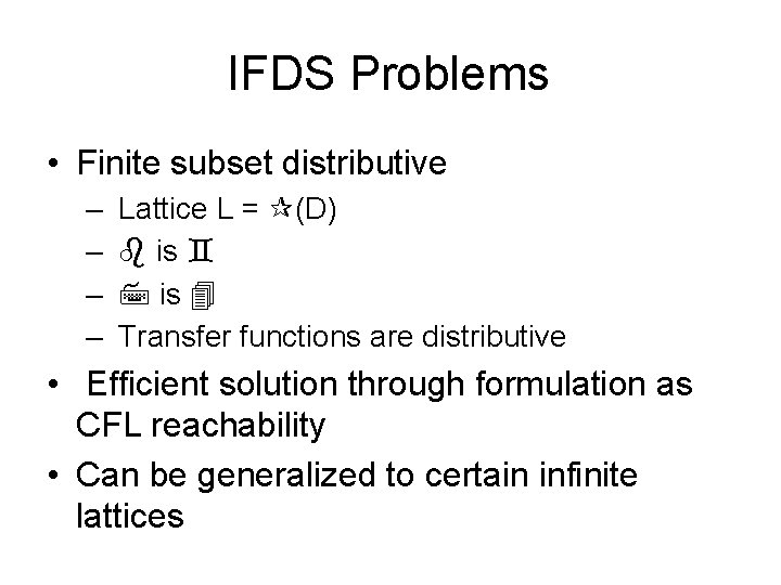 IFDS Problems • Finite subset distributive – – Lattice L = (D) is is