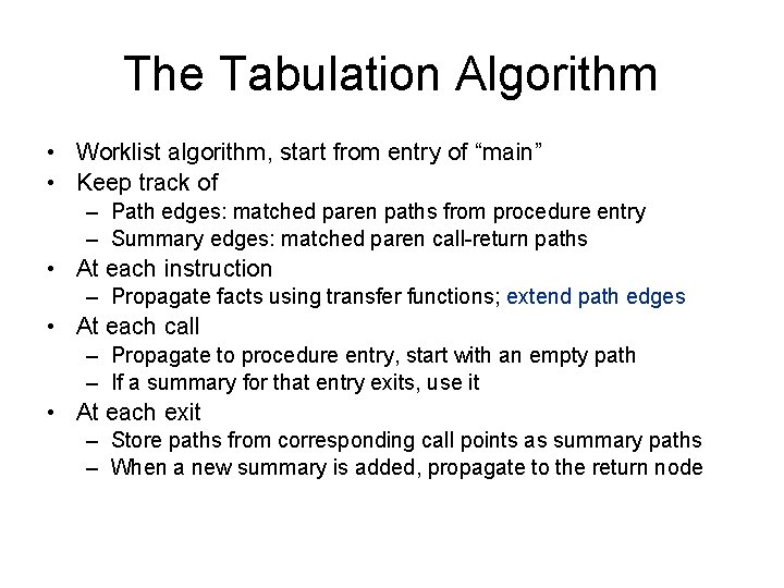 The Tabulation Algorithm • Worklist algorithm, start from entry of “main” • Keep track