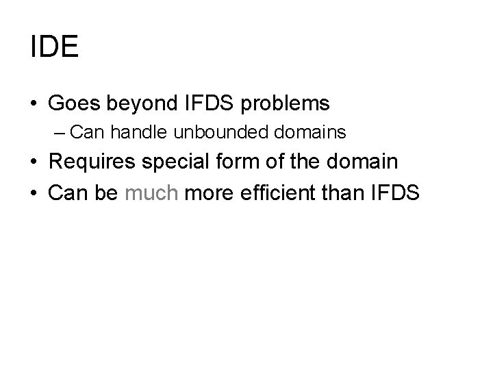 IDE • Goes beyond IFDS problems – Can handle unbounded domains • Requires special