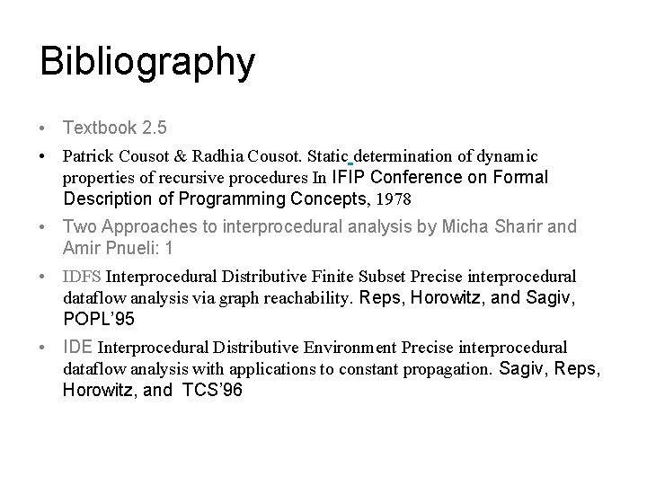 Bibliography • Textbook 2. 5 • Patrick Cousot & Radhia Cousot. Static determination of