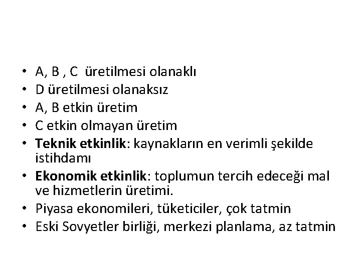 A, B , C üretilmesi olanaklı D üretilmesi olanaksız A, B etkin üretim C