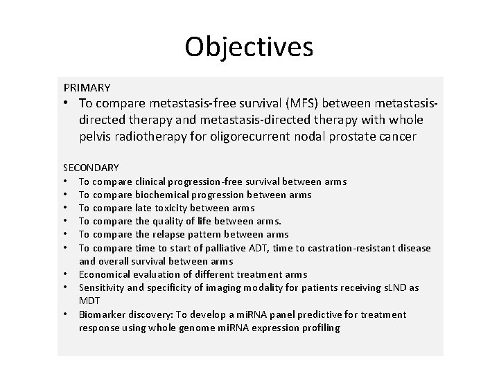 Objectives PRIMARY • To compare metastasis-free survival (MFS) between metastasisdirected therapy and metastasis-directed therapy