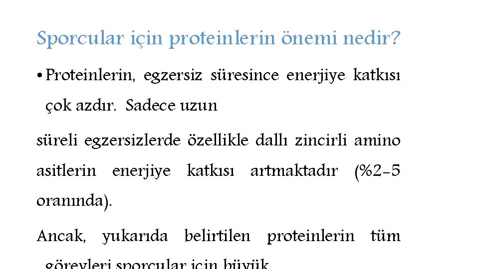 Sporcular için proteinlerin önemi nedir? • Proteinlerin, egzersiz süresince enerjiye katkısı çok azdır. Sadece