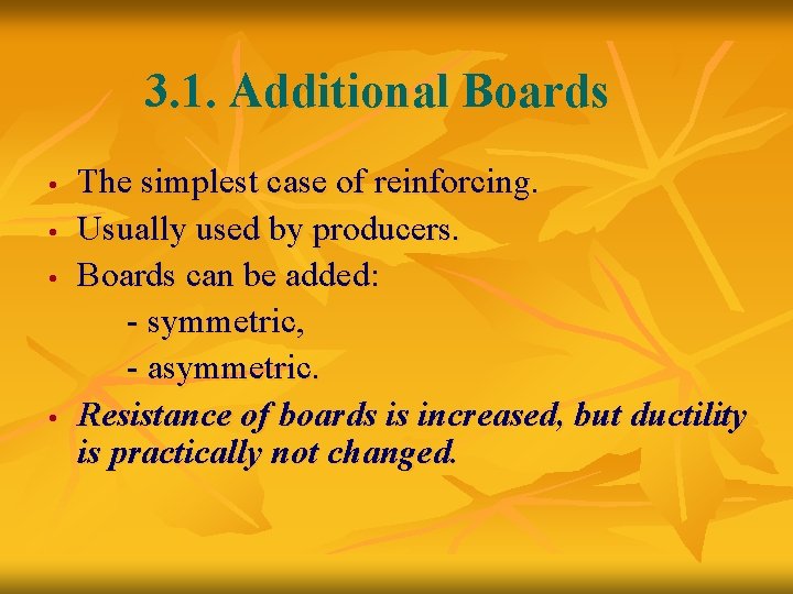 3. 1. Additional Boards The simplest case of reinforcing. Usually used by producers. Boards