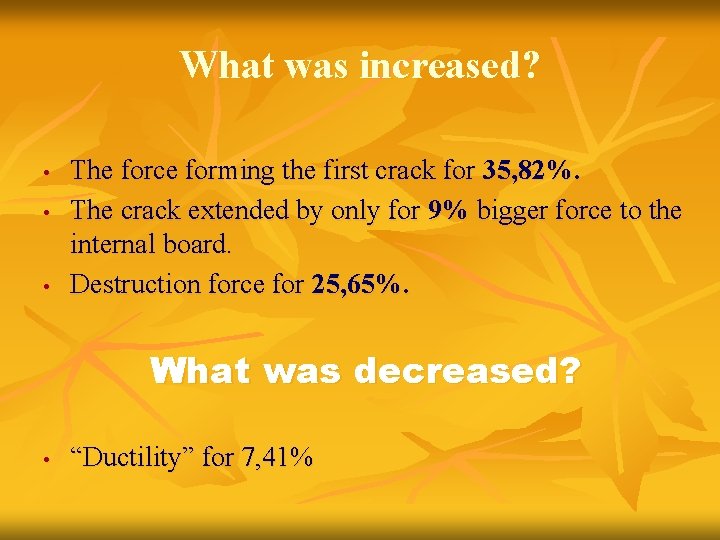 What was increased? The force forming the first crack for 35, 82%. The crack