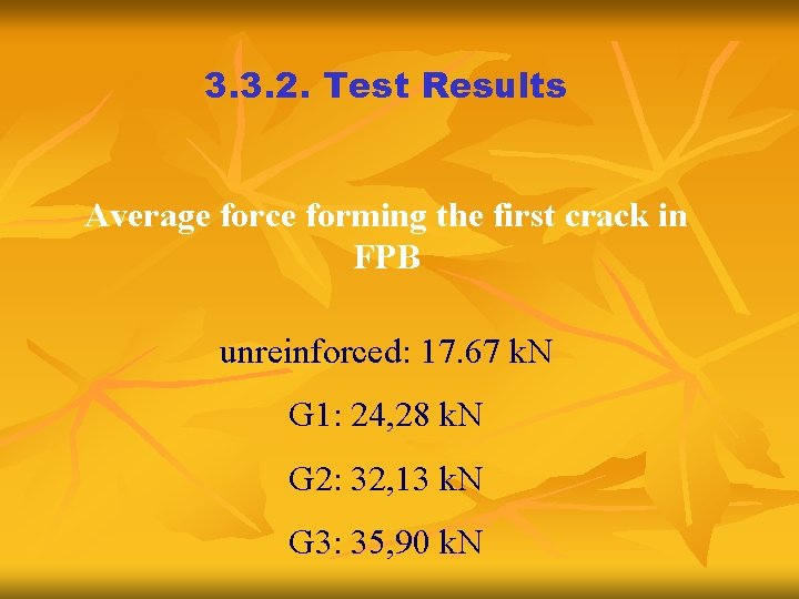 3. 3. 2. Test Results Average force forming the first crack in FPB unreinforced: