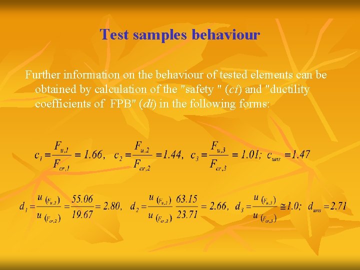 Test samples behaviour Further information on the behaviour of tested elements can be obtained