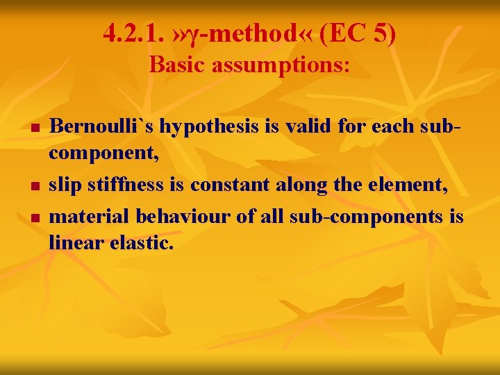 4. 2. 1. » γ-method « (EC 5) Basic assumptions: n n n Bernoulli`s