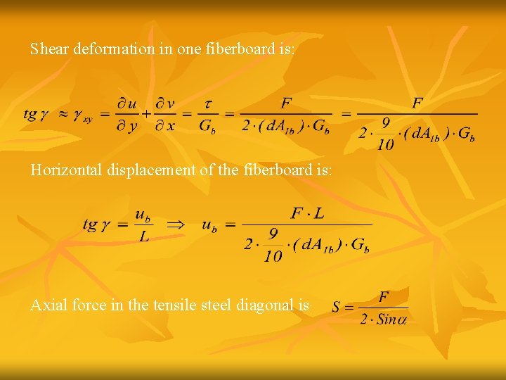 Shear deformation in one fiberboard is: Horizontal displacement of the fiberboard is: Axial force