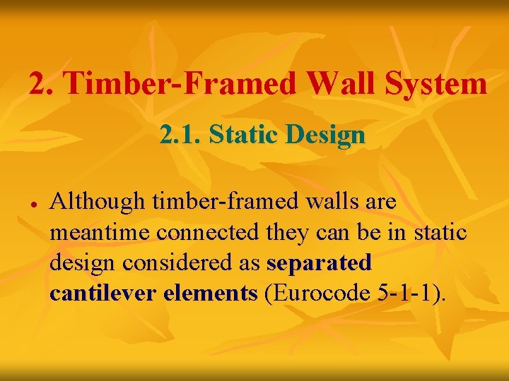  2. Timber-Framed Wall System 2. 1. Static Design · Although timber-framed walls are