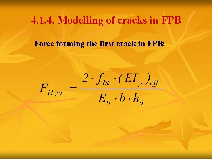 4. 1. 4. Modelling of cracks in FPB Force forming the first crack in