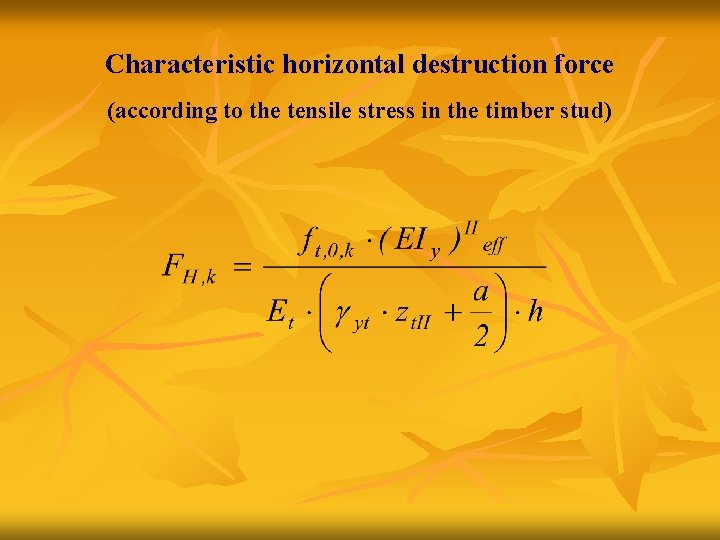 Characteristic horizontal destruction force (according to the tensile stress in the timber stud) 