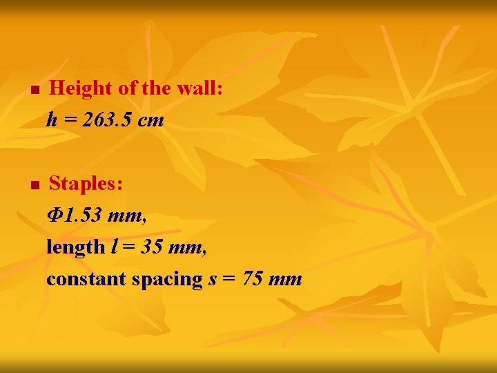 n Height of the wall: h = 263. 5 cm Staples: Φ 1. 53