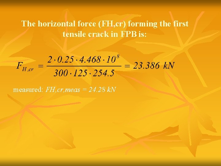 The horizontal force (FH, cr) forming the first tensile crack in FPB is: measured: