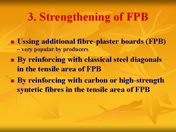 3. Strengthening of FPB n Ussing additional fibre-plaster boards (FPB) – very popular by