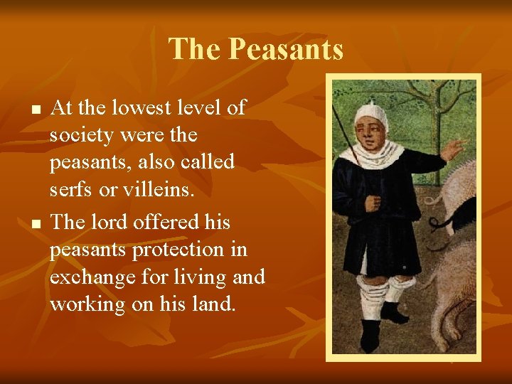 The Peasants n n At the lowest level of society were the peasants, also