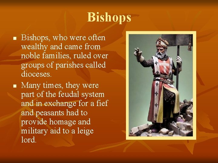 Bishops n n Bishops, who were often wealthy and came from noble families, ruled
