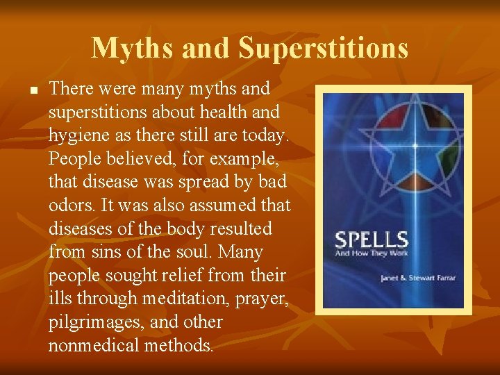 Myths and Superstitions n There were many myths and superstitions about health and hygiene