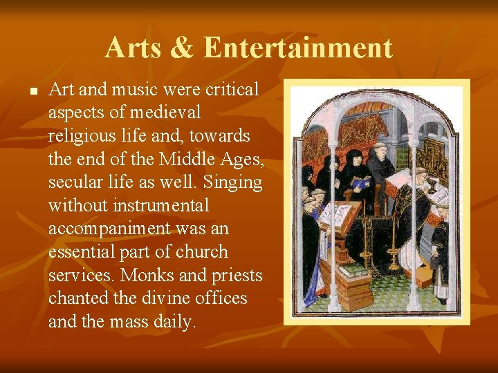 Arts & Entertainment n Art and music were critical aspects of medieval religious life